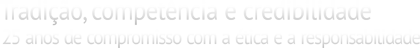 Tradi��o, compet�ncia e credibilidade